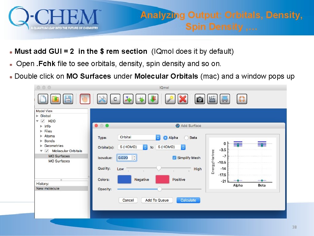 Analyzing Output: Orbitals, Density, Spin Density , … Must add GUI = 2 in