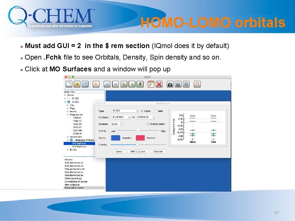 HOMO-LOMO orbitals Must add GUI = 2 in the $ rem section (IQmol does