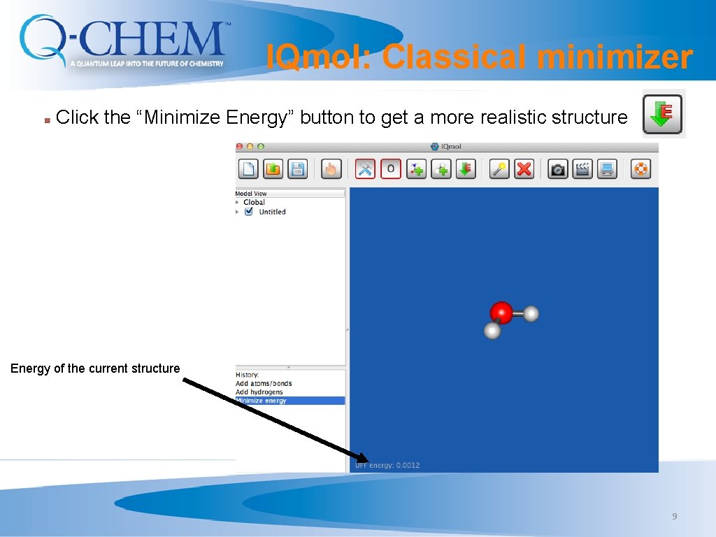 IQmol: Classical minimizer Click the “Minimize Energy” button to get a more realistic structure