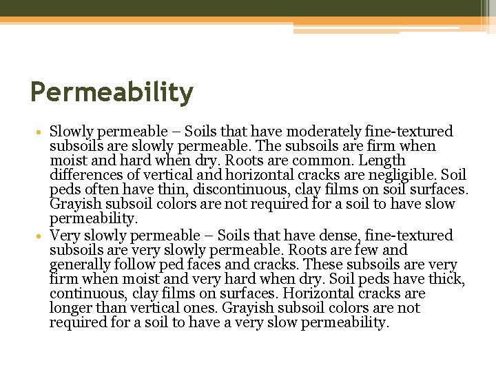 Permeability • Slowly permeable – Soils that have moderately fine-textured subsoils are slowly permeable.