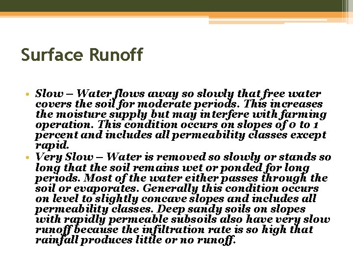 Surface Runoff • Slow – Water flows away so slowly that free water covers
