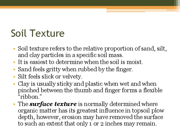 Soil Texture • Soil texture refers to the relative proportion of sand, silt, and