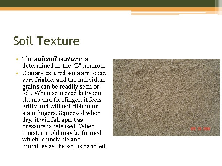 Soil Texture • The subsoil texture is determined in the “B” horizon. • Coarse-textured
