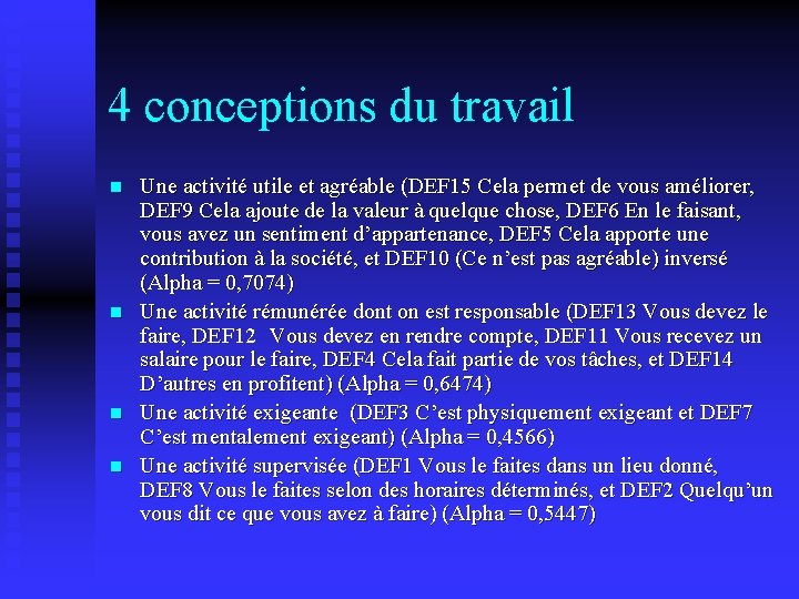 4 conceptions du travail n n Une activité utile et agréable (DEF 15 Cela