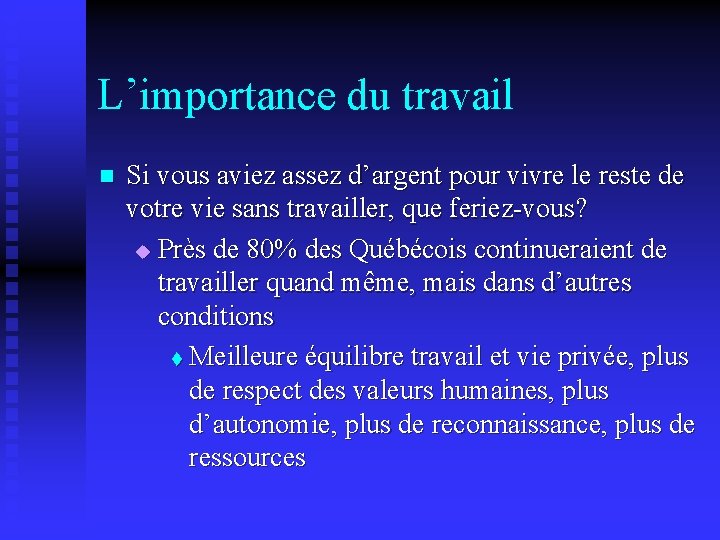 L’importance du travail n Si vous aviez assez d’argent pour vivre le reste de