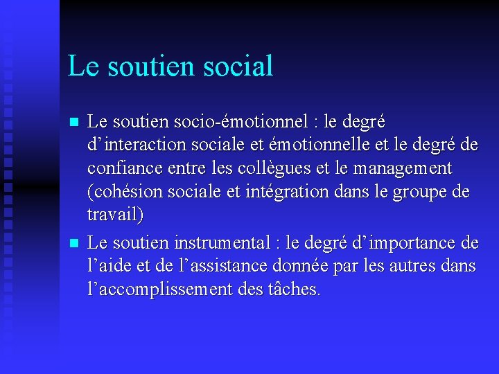 Le soutien social n n Le soutien socio-émotionnel : le degré d’interaction sociale et