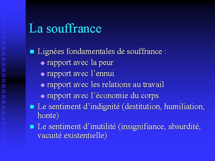 La souffrance n n n Lignées fondamentales de souffrance : u rapport avec la