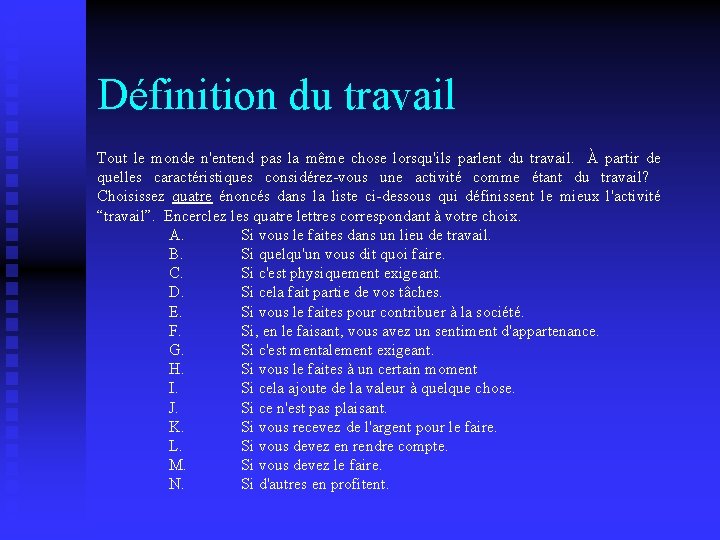 Définition du travail Tout le monde n'entend pas la même chose lorsqu'ils parlent du