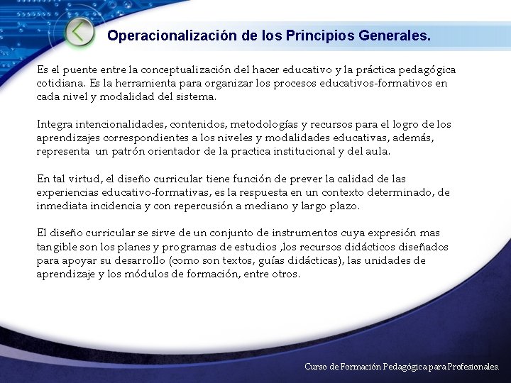 Operacionalización de los Principios Generales. Es el puente entre la conceptualización del hacer educativo