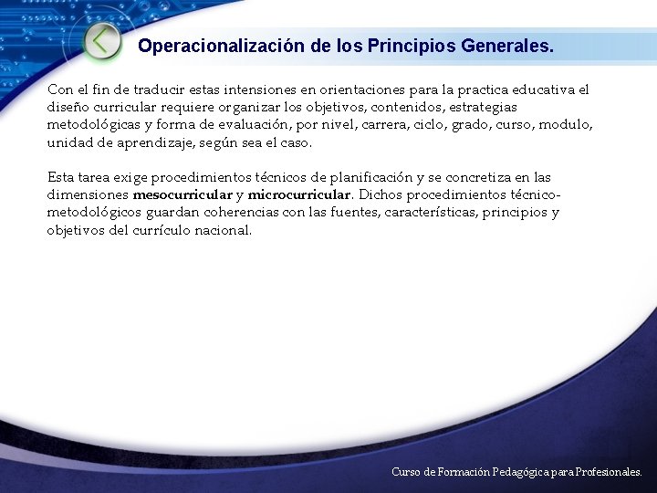Operacionalización de los Principios Generales. Con el fin de traducir estas intensiones en orientaciones