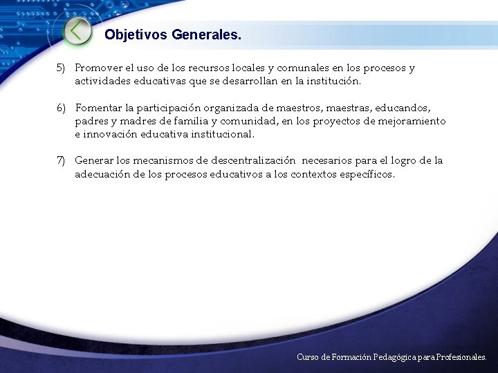 Objetivos Generales. 5) Promover el uso de los recursos locales y comunales en los