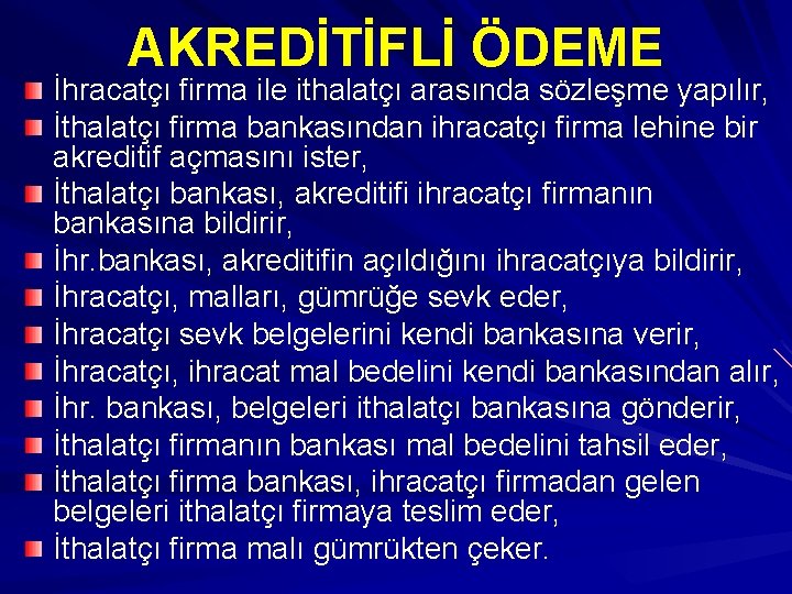 AKREDİTİFLİ ÖDEME İhracatçı firma ile ithalatçı arasında sözleşme yapılır, İthalatçı firma bankasından ihracatçı firma