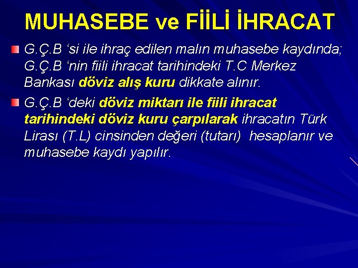 MUHASEBE ve FİİLİ İHRACAT G. Ç. B ‘si ile ihraç edilen malın muhasebe kaydında;