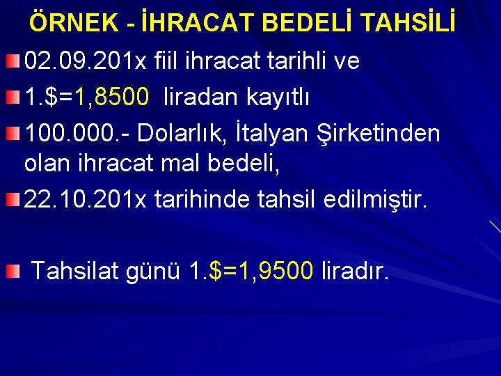 ÖRNEK - İHRACAT BEDELİ TAHSİLİ 02. 09. 201 x fiil ihracat tarihli ve 1.