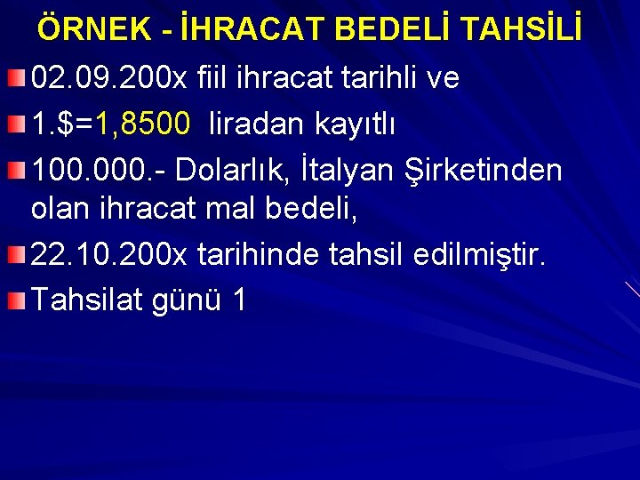 ÖRNEK - İHRACAT BEDELİ TAHSİLİ 02. 09. 200 x fiil ihracat tarihli ve 1.