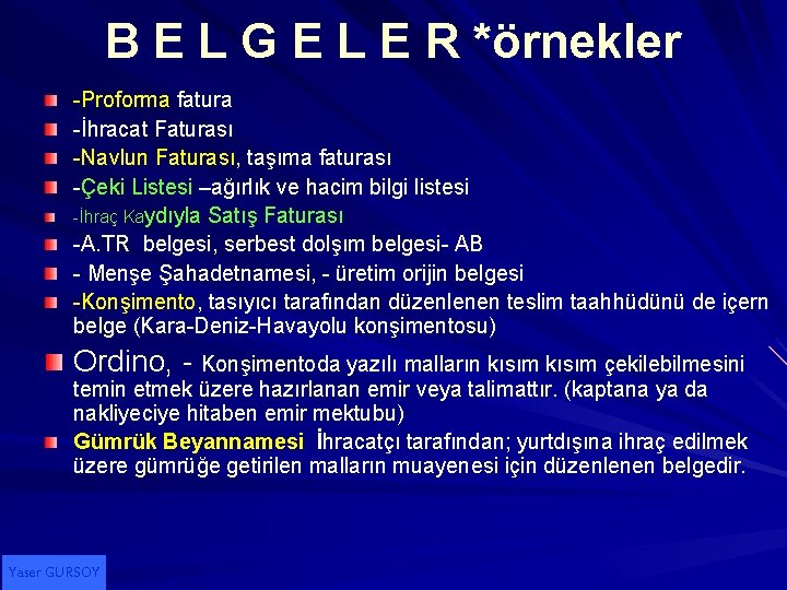 B E L G E L E R *örnekler -Proforma fatura -İhracat Faturası -Navlun