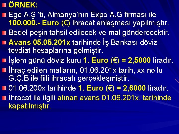 ÖRNEK: Ege A. Ş ‘ti, Almanya’nın Expo A. G firması ile 100. 000. -