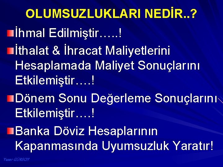 OLUMSUZLUKLARI NEDİR. . ? İhmal Edilmiştir…. . ! İthalat & İhracat Maliyetlerini Hesaplamada Maliyet