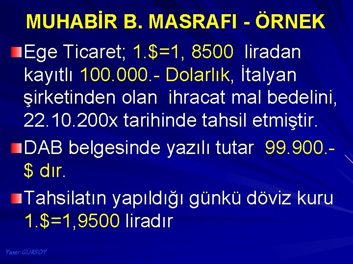 MUHABİR B. MASRAFI - ÖRNEK Ege Ticaret; 1. $=1, 8500 liradan kayıtlı 100. 000.