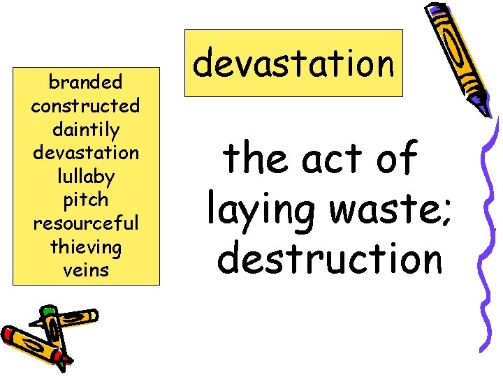 branded constructed daintily devastation lullaby pitch resourceful thieving veins devastation the act of laying