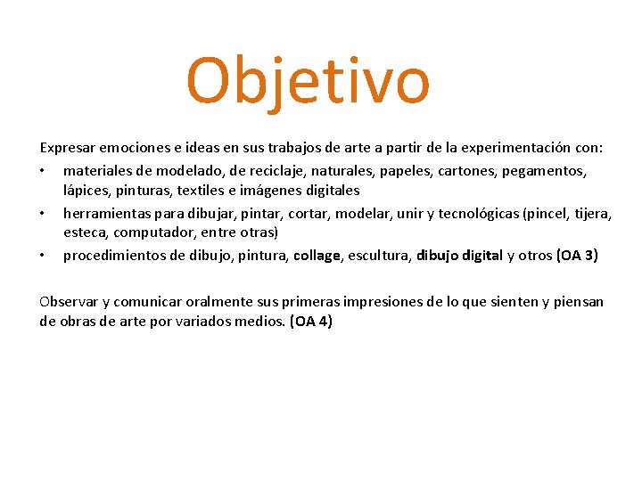 Objetivo Expresar emociones e ideas en sus trabajos de arte a partir de la
