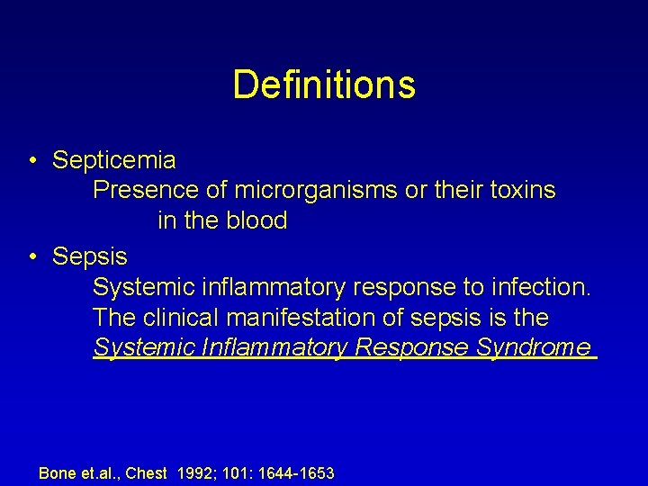 Definitions • Septicemia Presence of microrganisms or their toxins in the blood • Sepsis