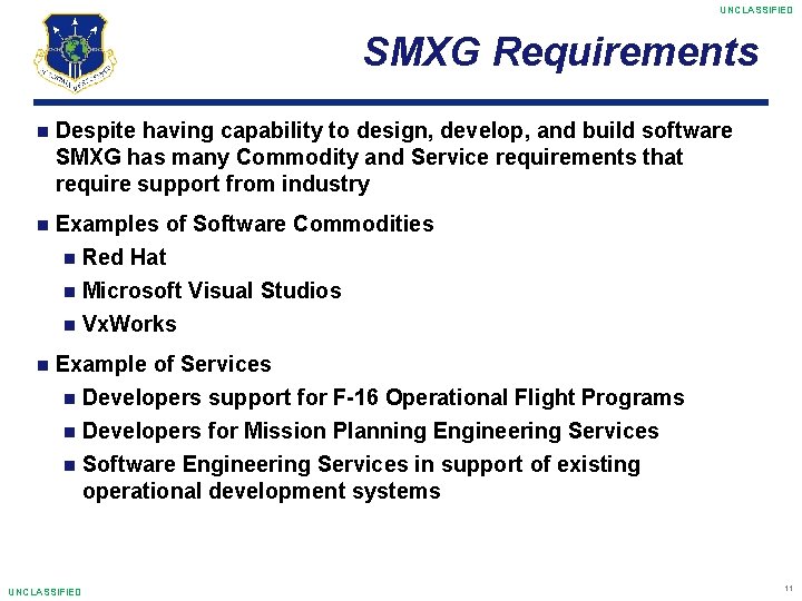 UNCLASSIFIED SMXG Requirements Despite having capability to design, develop, and build software SMXG has