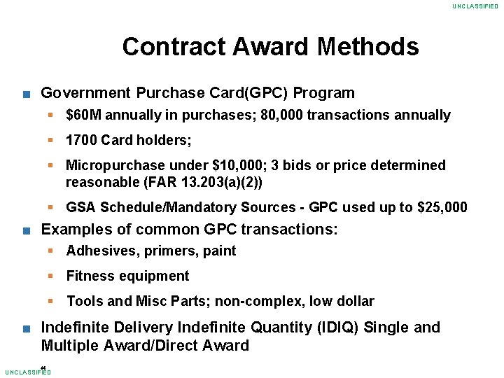 UNCLASSIFIED Contract Award Methods ■ Government Purchase Card(GPC) Program § $60 M annually in