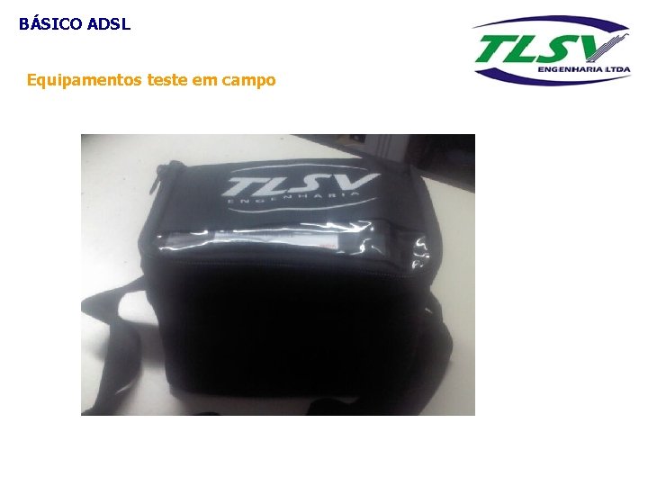 BÁSICO ADSL Equipamentos teste em campo 