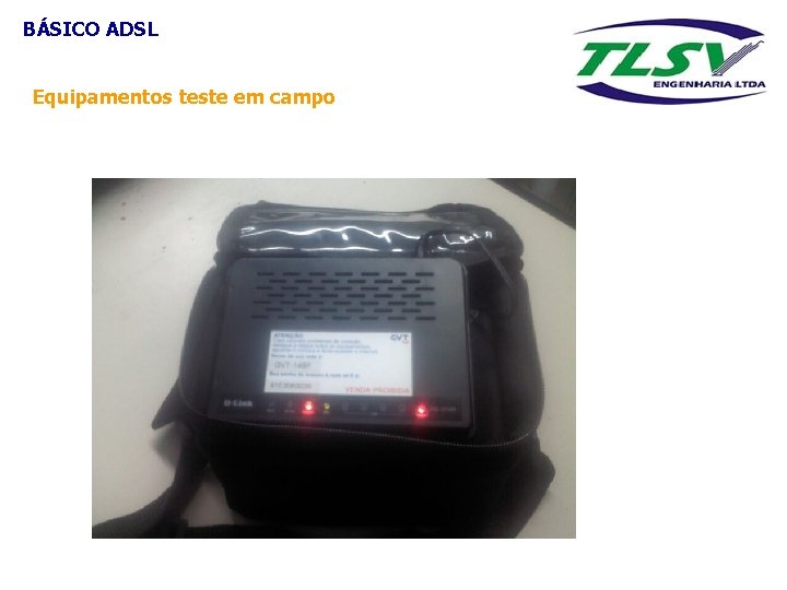 BÁSICO ADSL Equipamentos teste em campo 