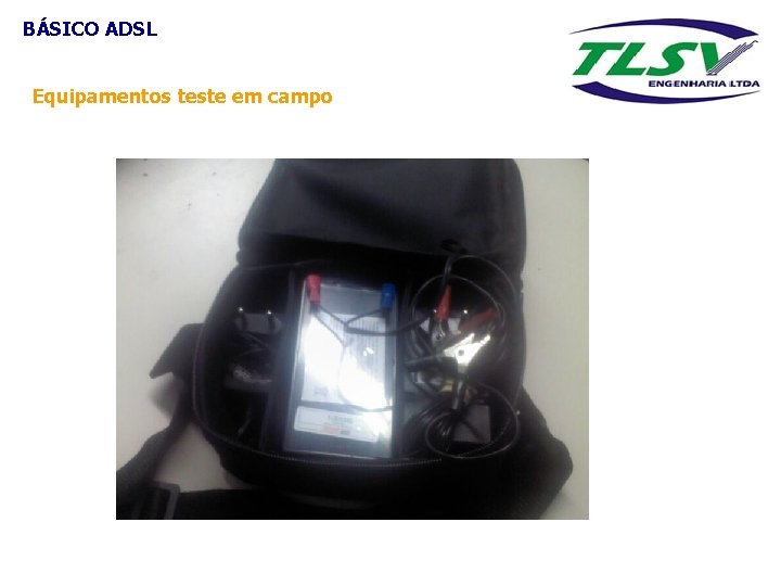 BÁSICO ADSL Equipamentos teste em campo 