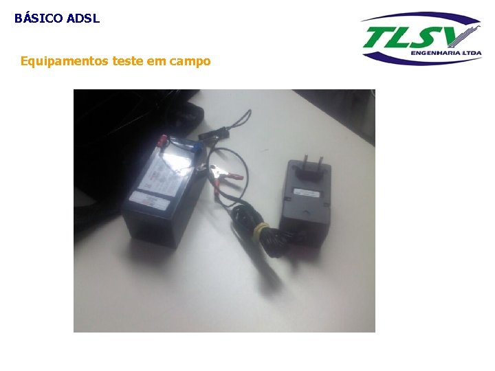 BÁSICO ADSL Equipamentos teste em campo 