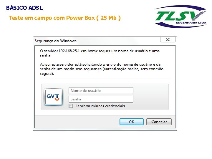 BÁSICO ADSL Teste em campo com Power Box ( 25 Mb ) 