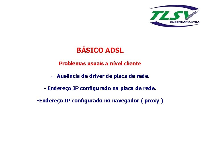 BÁSICO ADSL Problemas usuais a nível cliente - Ausência de driver de placa de