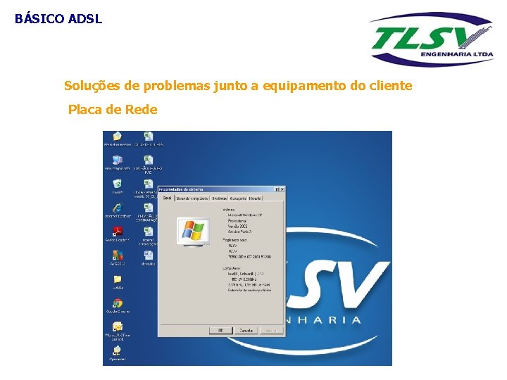 BÁSICO ADSL Soluções de problemas junto a equipamento do cliente Placa de Rede 