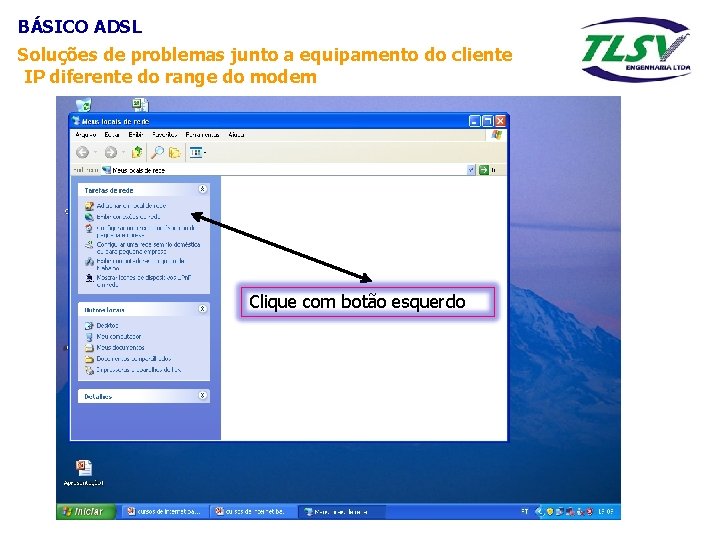 BÁSICO ADSL Soluções de problemas junto a equipamento do cliente IP diferente do range