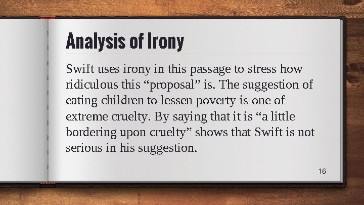 Analysis of Irony Swift uses irony in this passage to stress how ridiculous this