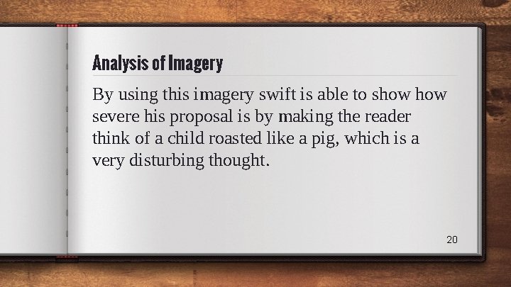 Analysis of Imagery By using this imagery swift is able to show severe his