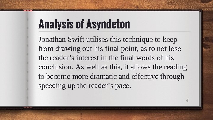 Analysis of Asyndeton Jonathan Swift utilises this technique to keep from drawing out his