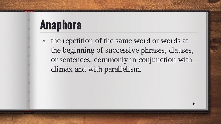 Anaphora ◈ the repetition of the same word or words at the beginning of