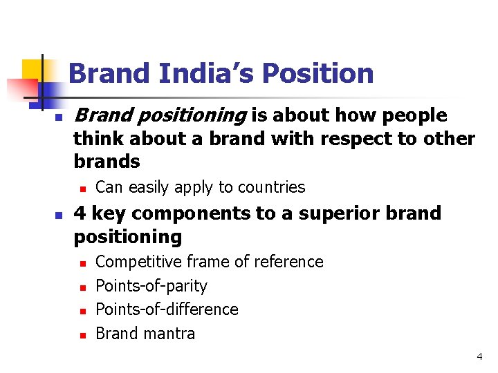 Brand India’s Position n Brand positioning is about how people think about a brand
