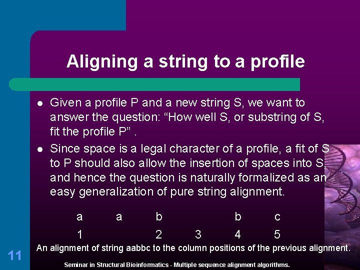 Aligning a string to a profile l l Given a profile P and a