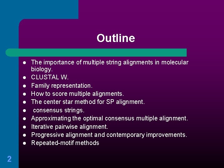 Outline l l l l l 2 The importance of multiple string alignments in