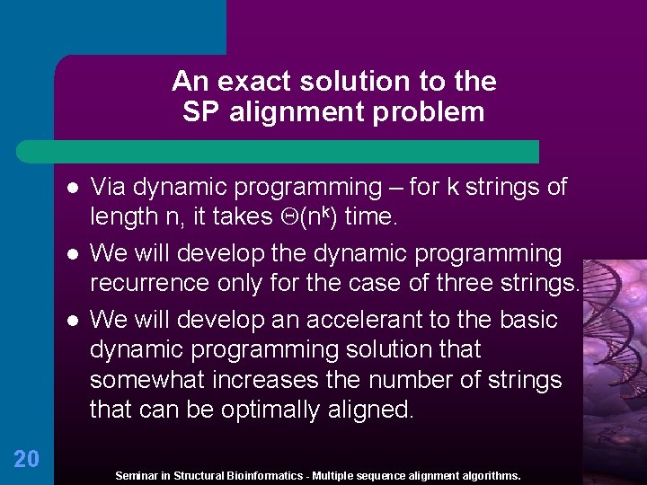 An exact solution to the SP alignment problem l l l 20 Via dynamic