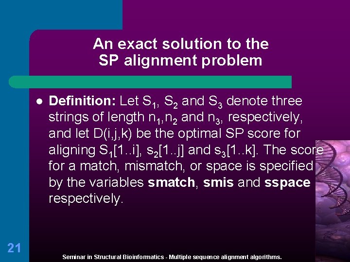 An exact solution to the SP alignment problem l 21 Definition: Let S 1,