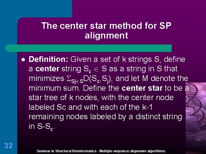 The center star method for SP alignment l 32 Definition: Given a set of