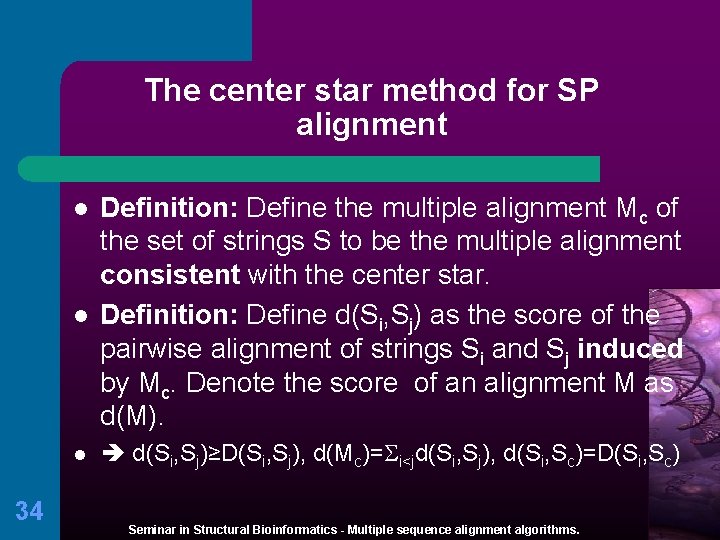 The center star method for SP alignment l Definition: Define the multiple alignment Mc