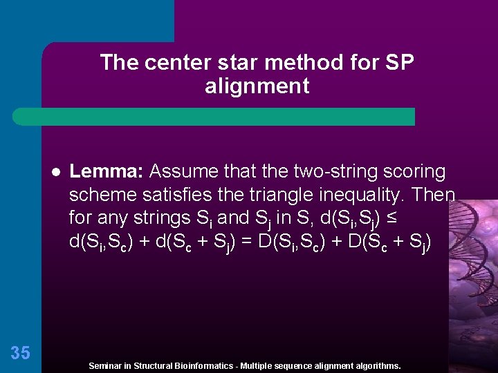 The center star method for SP alignment l 35 Lemma: Assume that the two-string