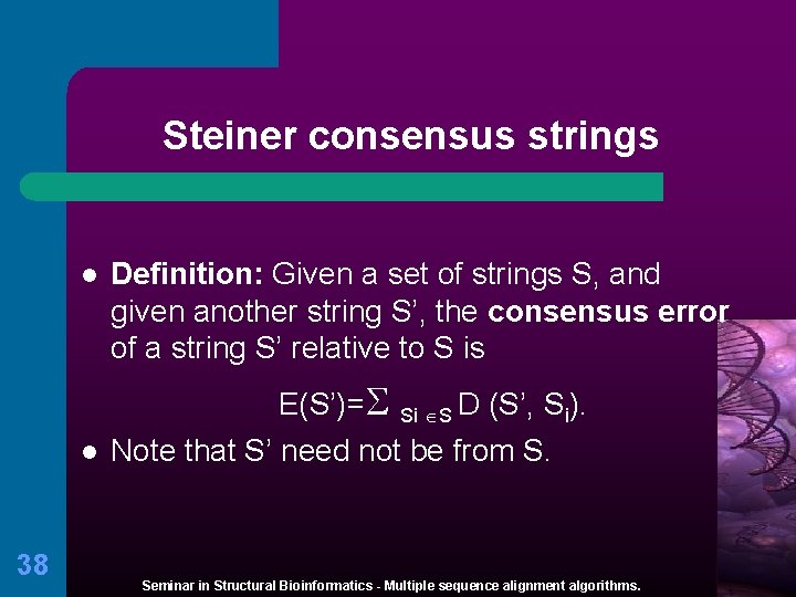Steiner consensus strings l Definition: Given a set of strings S, and given another
