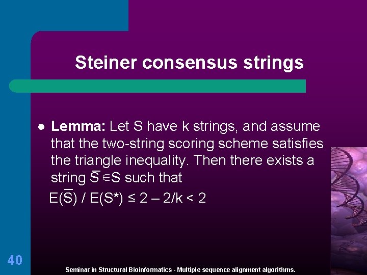 Steiner consensus strings Lemma: Let S have k strings, and assume that the two-string